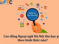 Trường Cao Đẳng Ngoại Ngữ Hà Nội Học Phí Bao Nhiêu